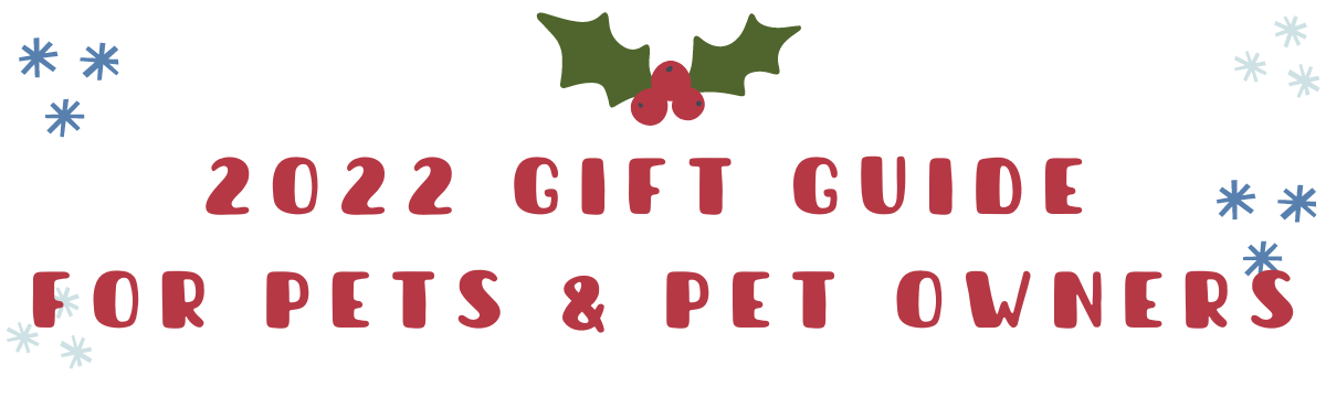 2022 Christmas Gift Guide for Pets & Pet Owners