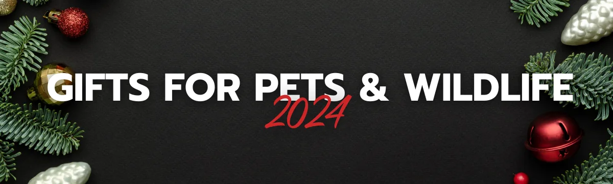 CHRISTMAS GIFT GUIDE FOR PETS & WILDLIFE 2024