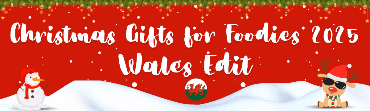 CHRISTMAS GIFT GUIDE FOR FOODIES 2025: WALES EDIT